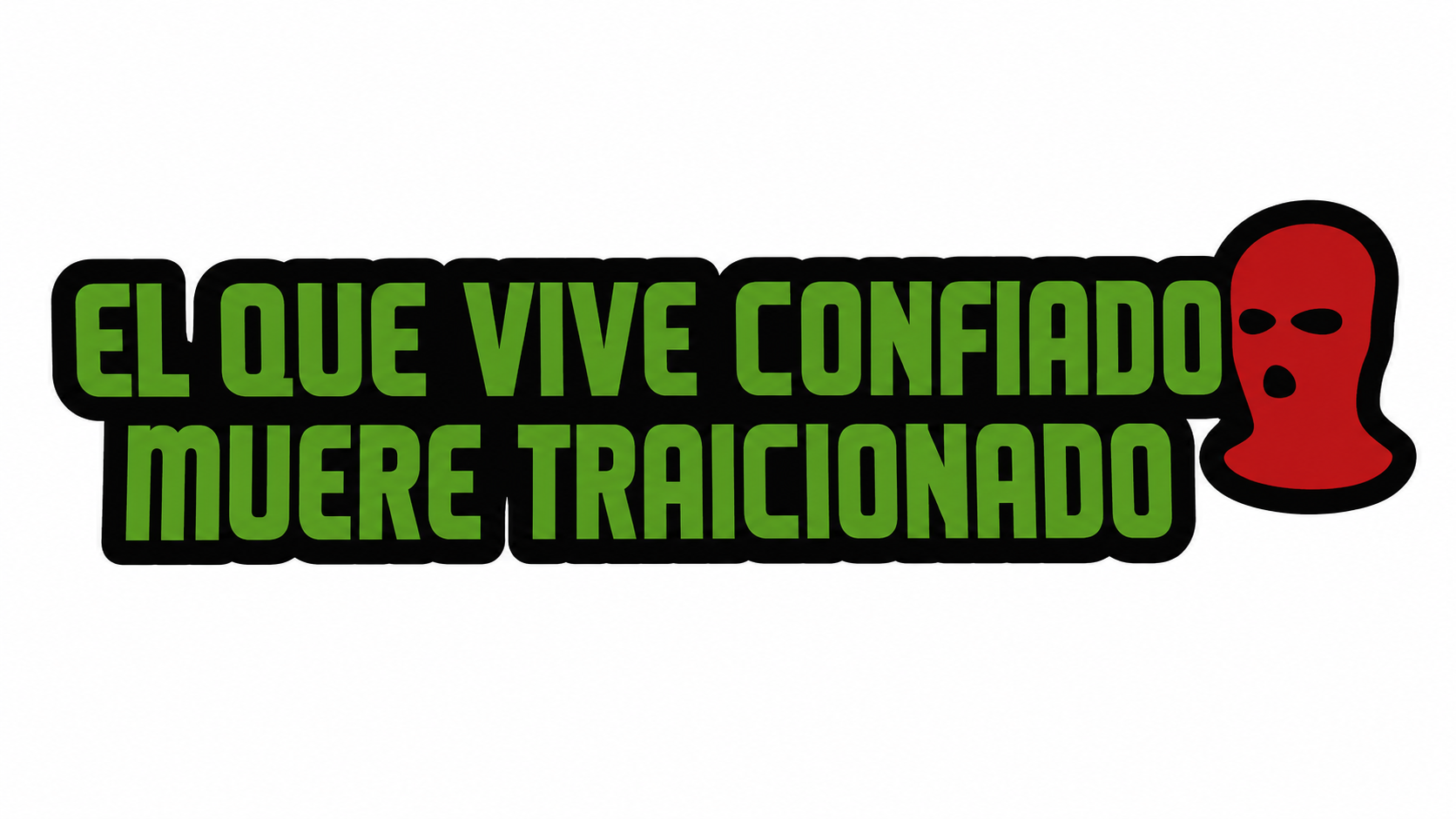CALCOMANIA C/DISE?O EL QUE VIVE CONFIADO MUERE TRAICIONADO